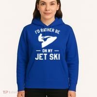 Id Rather Be On My Jet Ski Jet Skiing Gift Hoodie thumb 5