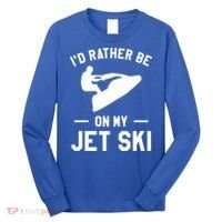 Id Rather Be On My Jet Ski Jet Skiing Gift Long Sleeve Shirt thumb 0
