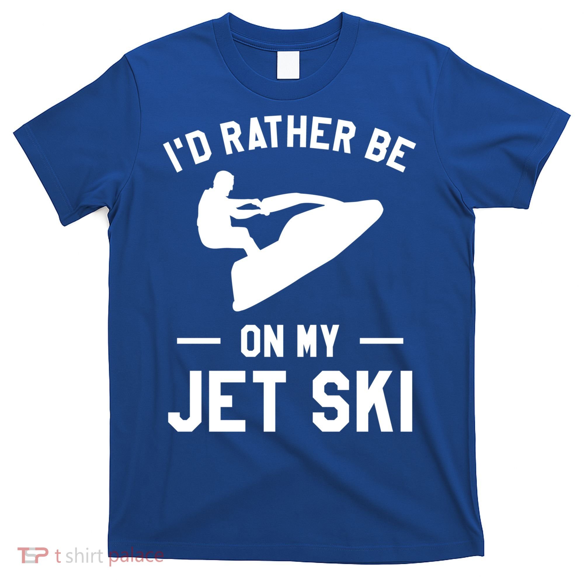 Id Rather Be On My Jet Ski Jet Skiing Gift T-Shirt