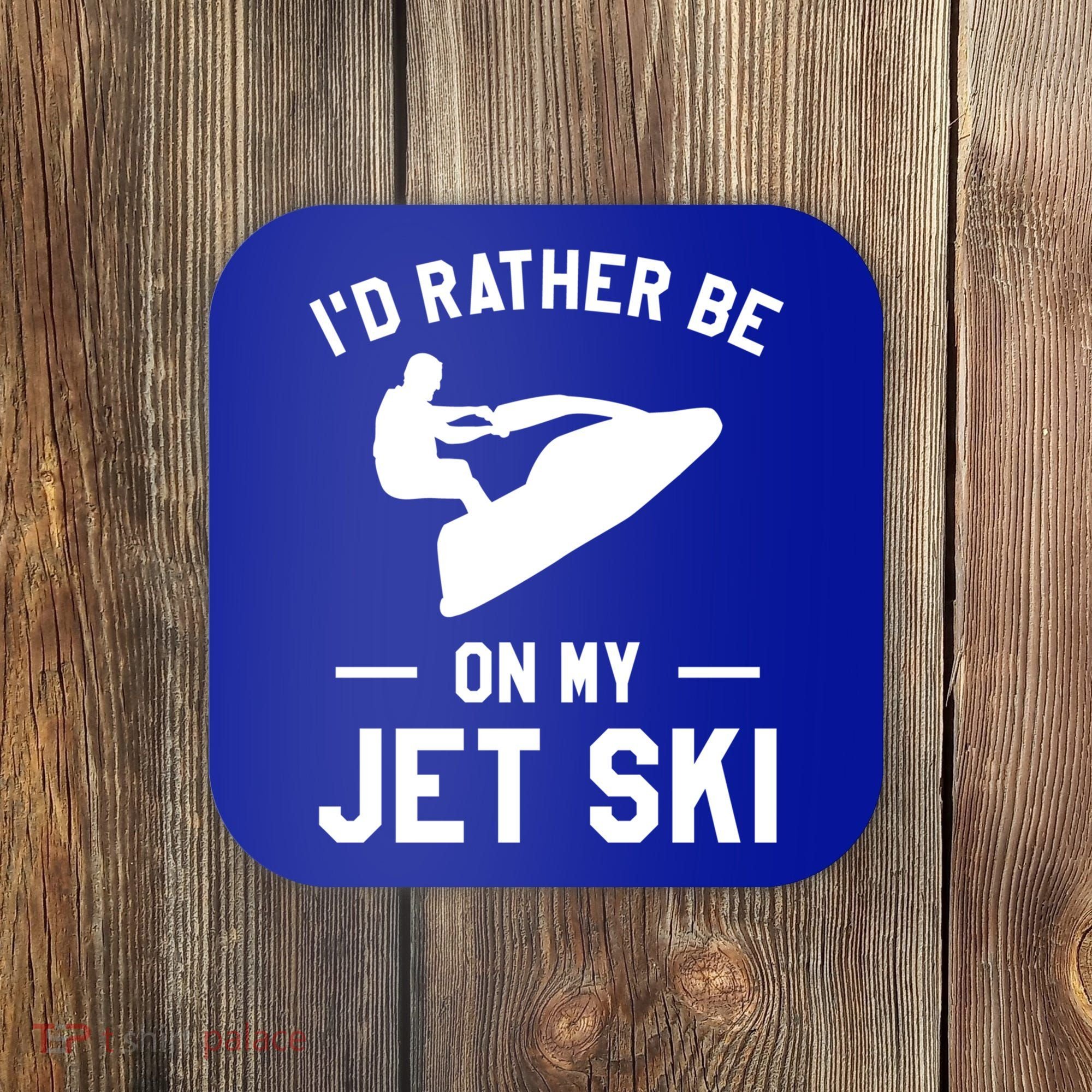 Id Rather Be On My Jet Ski Jet Skiing Gift Coaster