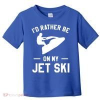 Id Rather Be On My Jet Ski Jet Skiing Gift Toddler T-Shirt thumb 0