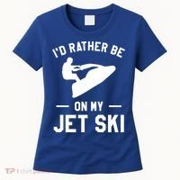 Id Rather Be On My Jet Ski Jet Skiing Gift Women's T-Shirt thumb 0