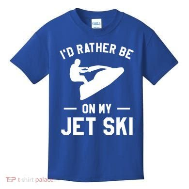 Id Rather Be On My Jet Ski Jet Skiing Gift Kids T-Shirt
