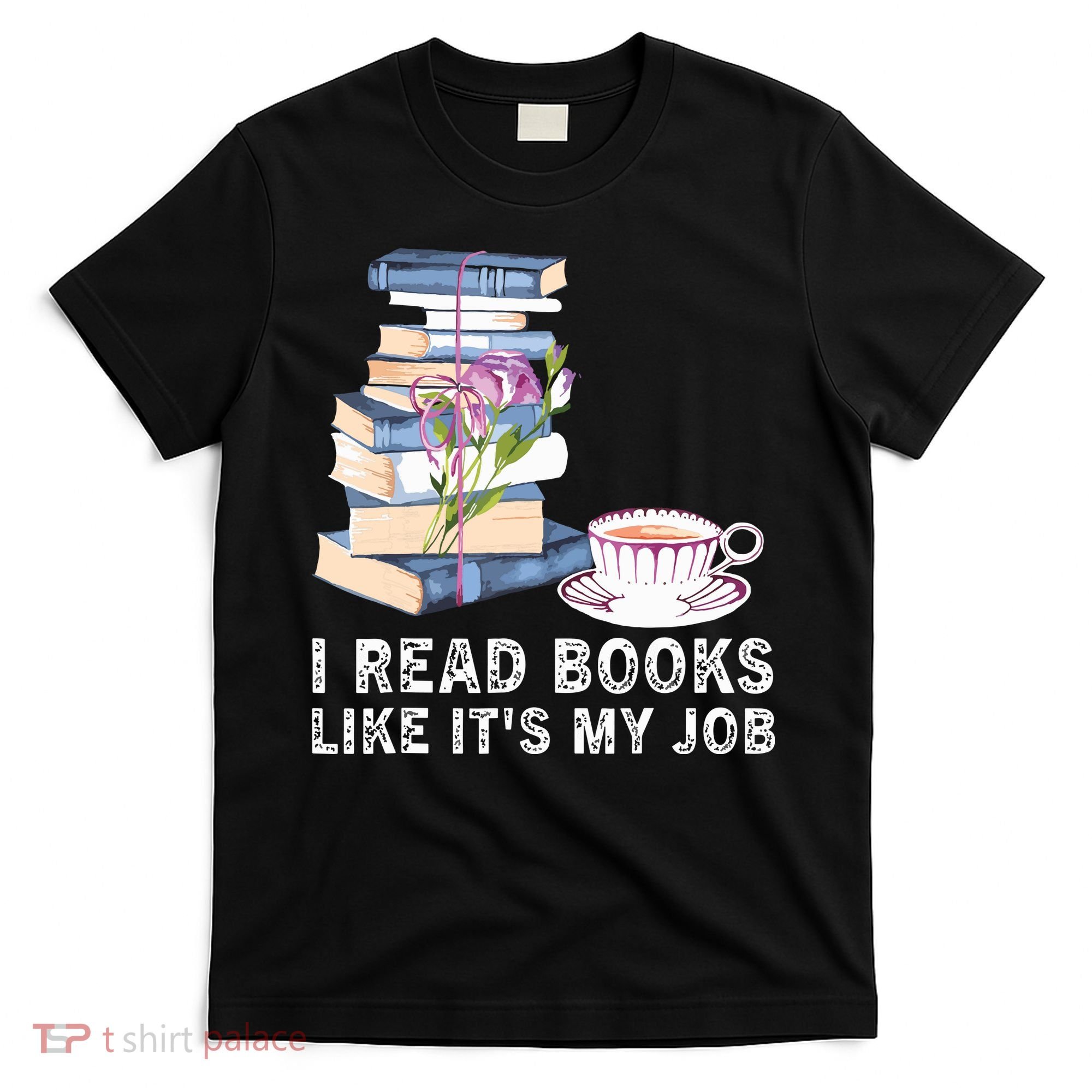 I Read Books Like Its My Job School Librarian T-Shirt