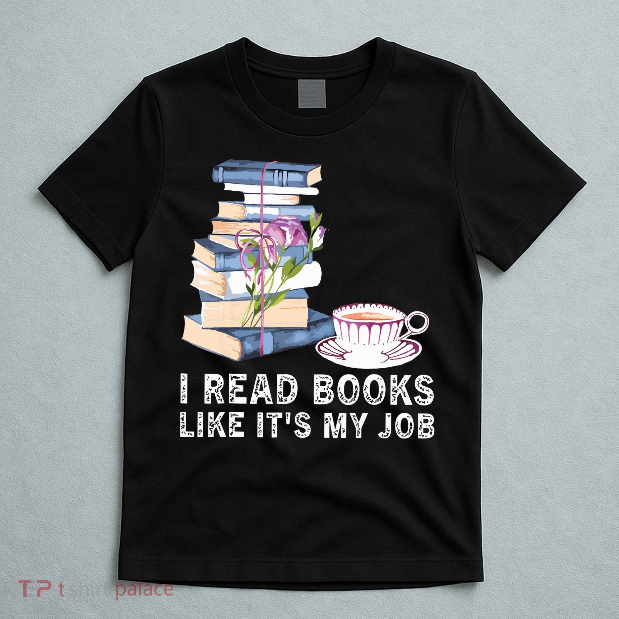 I Read Books Like Its My Job School Librarian T-Shirt