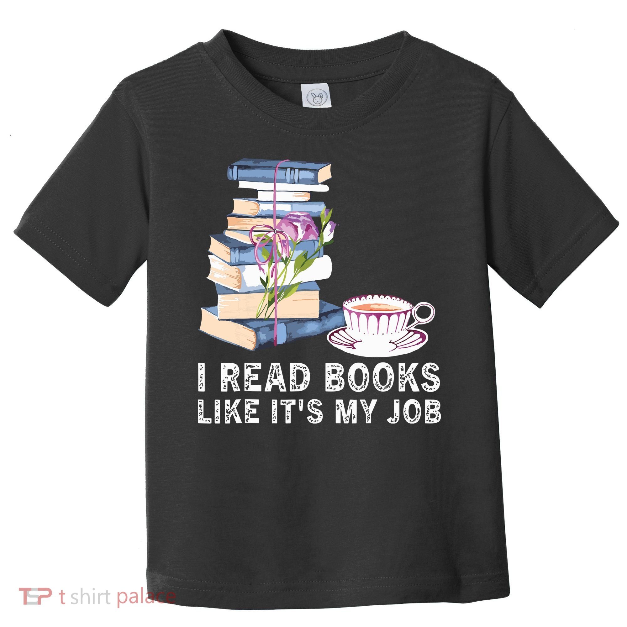 I Read Books Like Its My Job School Librarian Toddler T-Shirt