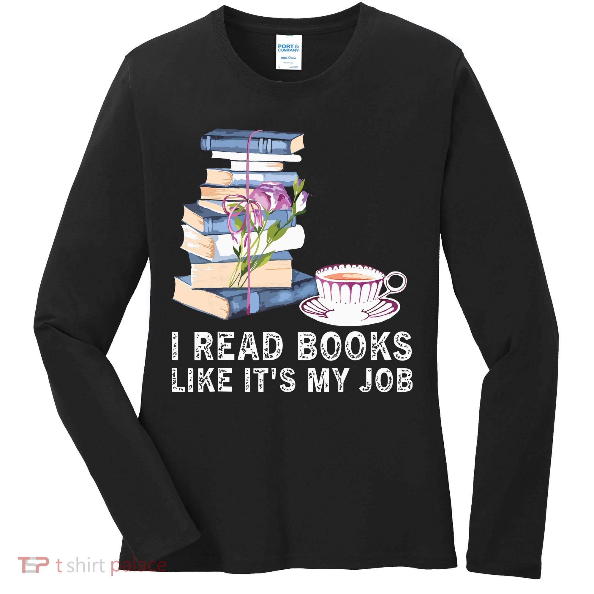 I Read Books Like Its My Job School Librarian Women's Long Sleeve Shirt