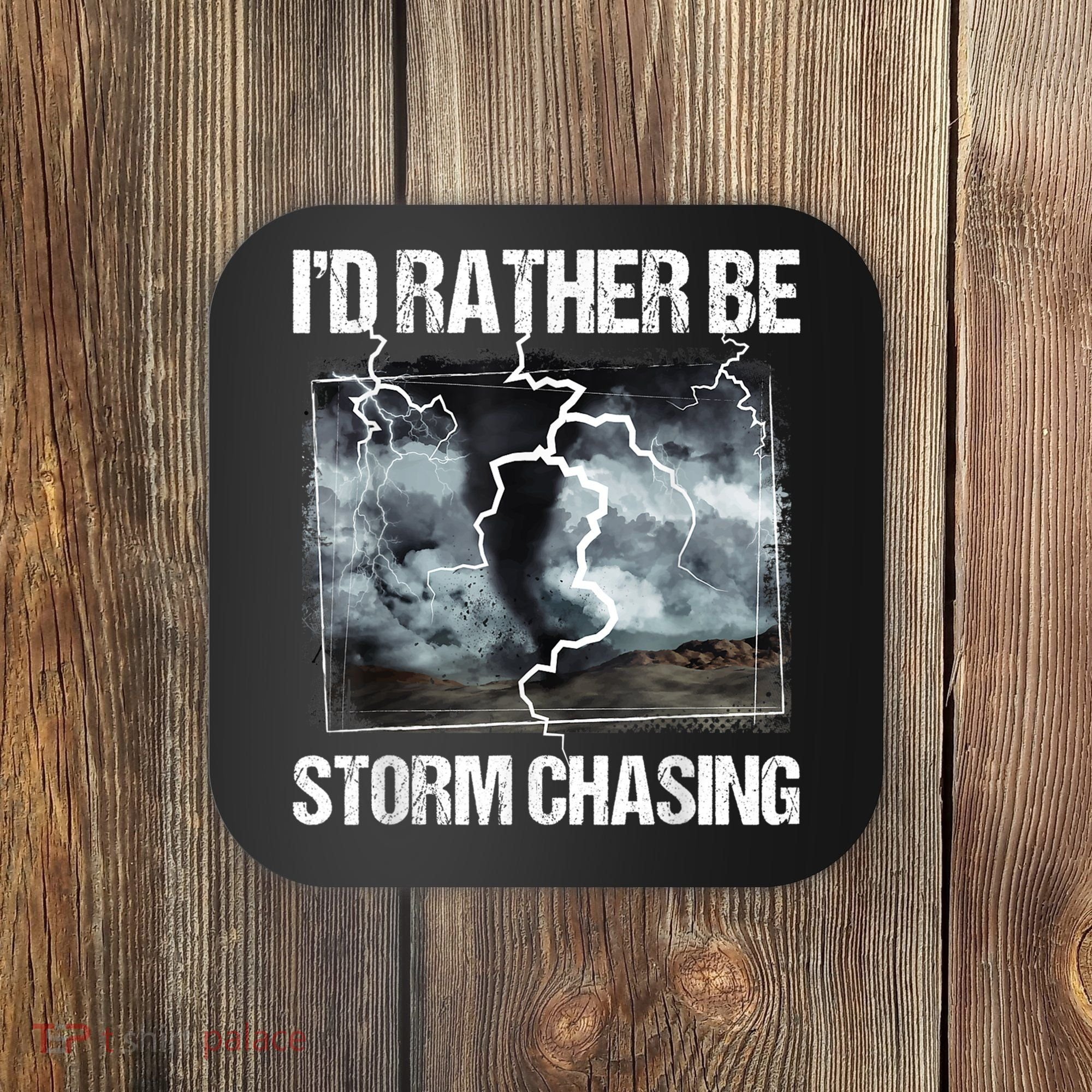 I'd Rather Be Storm Chasing Funny Gift Tornado Chaser Meteorology Coaster