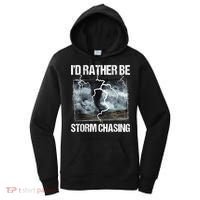 I'd Rather Be Storm Chasing Funny Gift Tornado Chaser Meteorology Women's Hoodie thumb 0