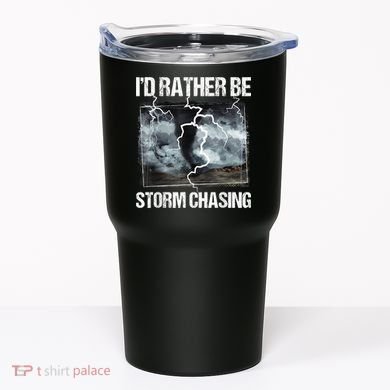 I'd Rather Be Storm Chasing Funny Gift Tornado Chaser Meteorology Tumbler