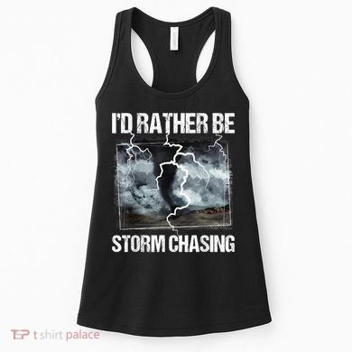 I'd Rather Be Storm Chasing Funny Gift Tornado Chaser Meteorology Women's Tank Top