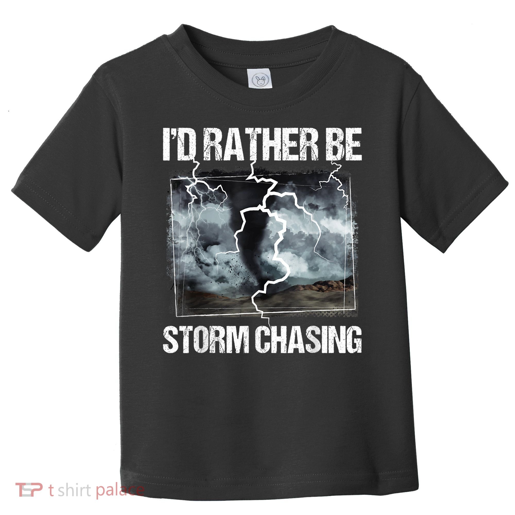 I'd Rather Be Storm Chasing Funny Gift Tornado Chaser Meteorology Toddler T-Shirt