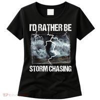 I'd Rather Be Storm Chasing Funny Gift Tornado Chaser Meteorology Women's T-Shirt thumb 0