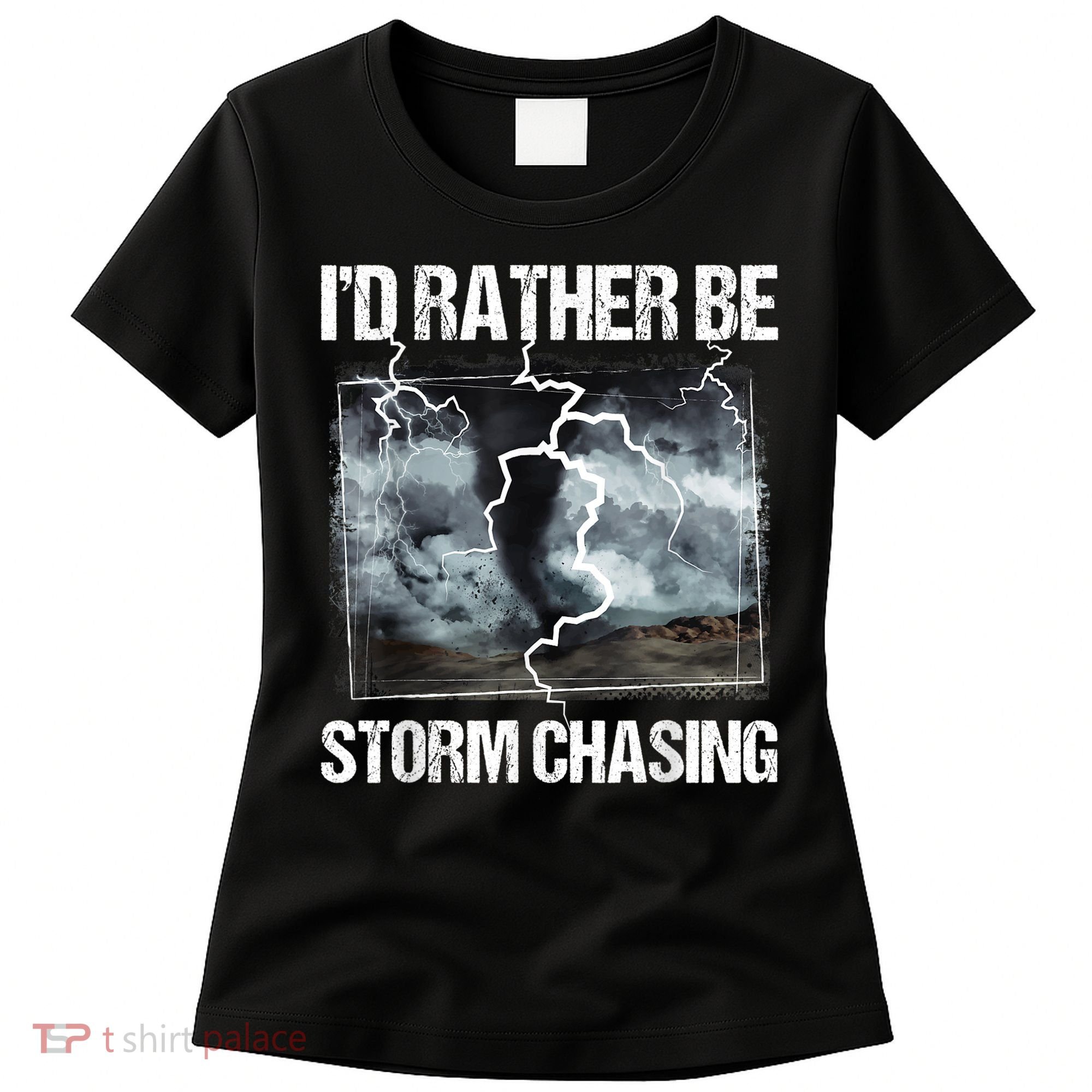 I'd Rather Be Storm Chasing Funny Gift Tornado Chaser Meteorology Women's T-Shirt