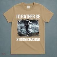 I'd Rather Be Storm Chasing Funny Gift Tornado Chaser Meteorology T-Shirt thumb 5
