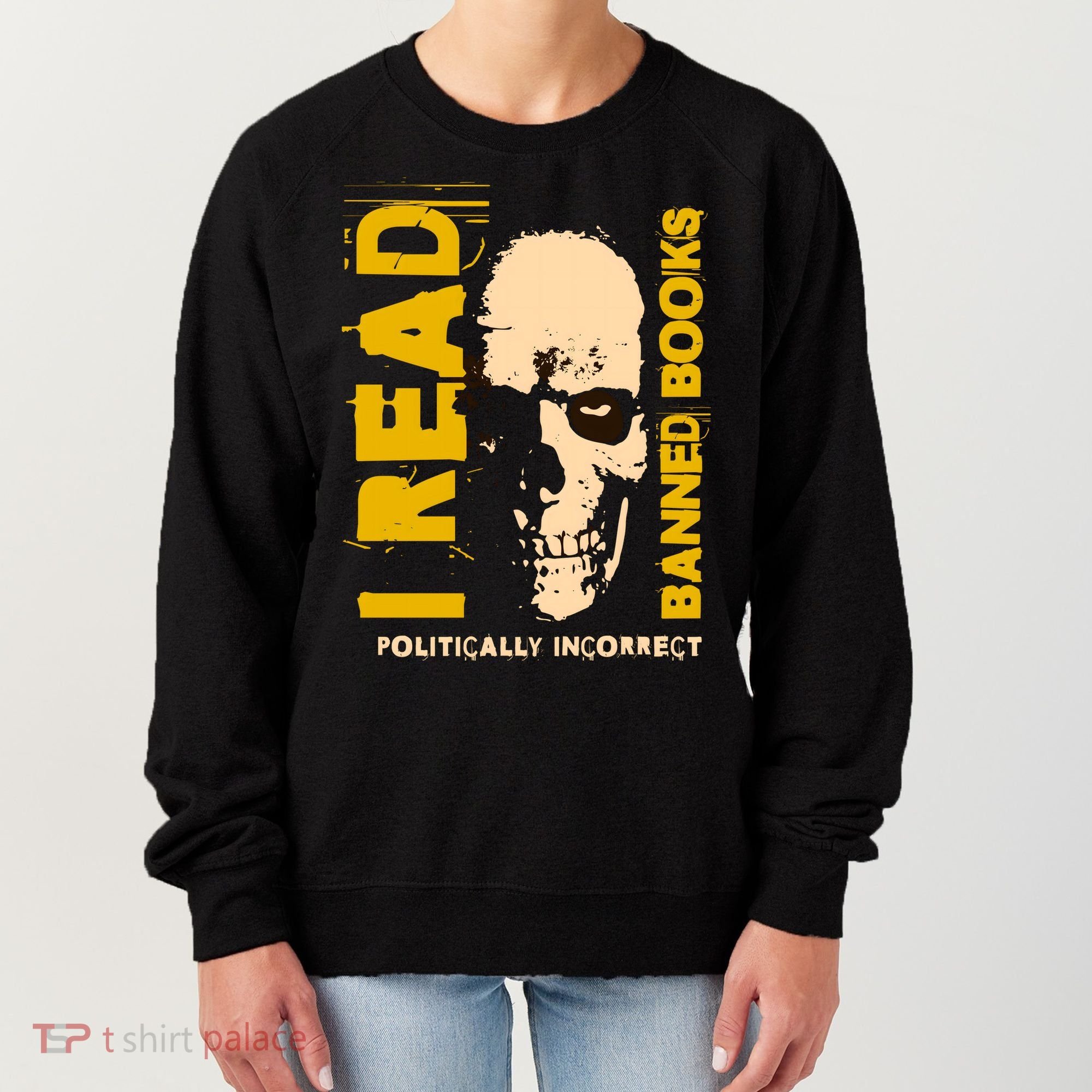 I Read Banned Books Politically Incorrect Anti Censorship Women's Sweatshirt