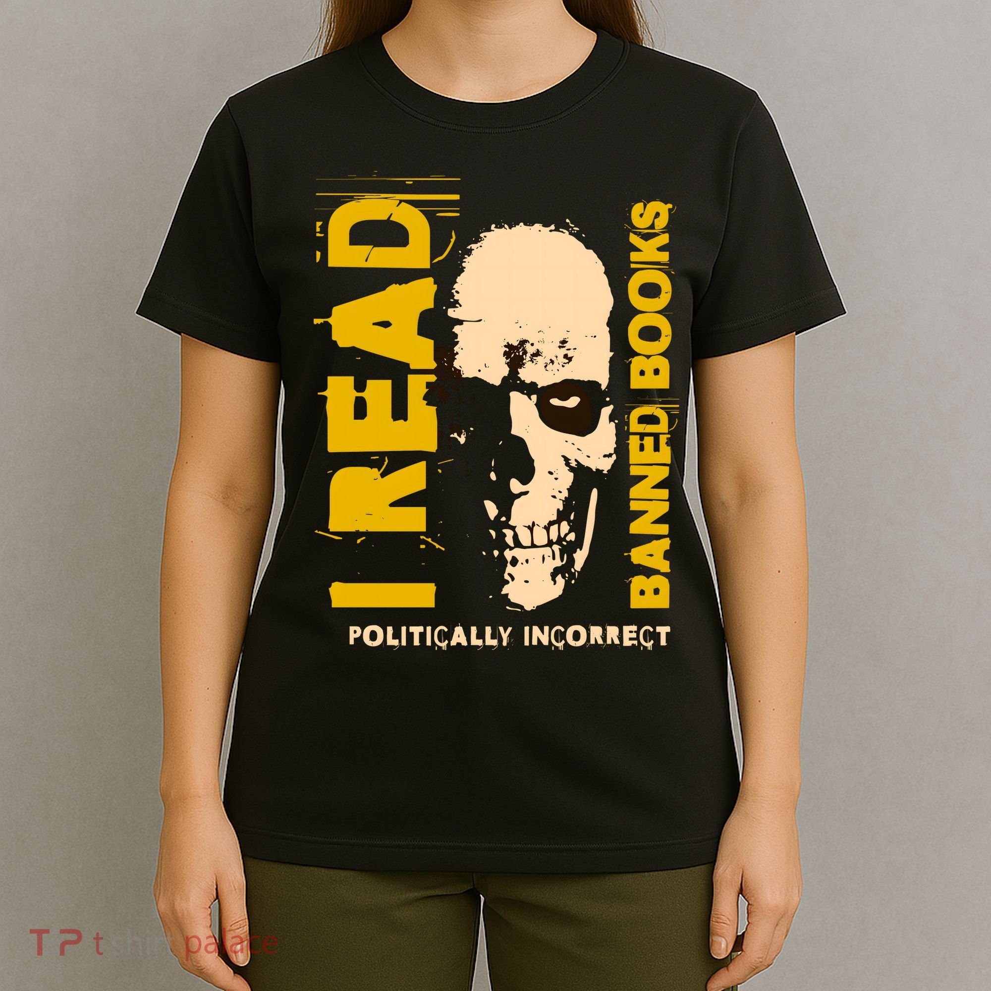 I Read Banned Books Politically Incorrect Anti Censorship T-Shirt