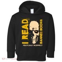 I Read Banned Books Politically Incorrect Anti Censorship Toddler Hoodie thumb 0