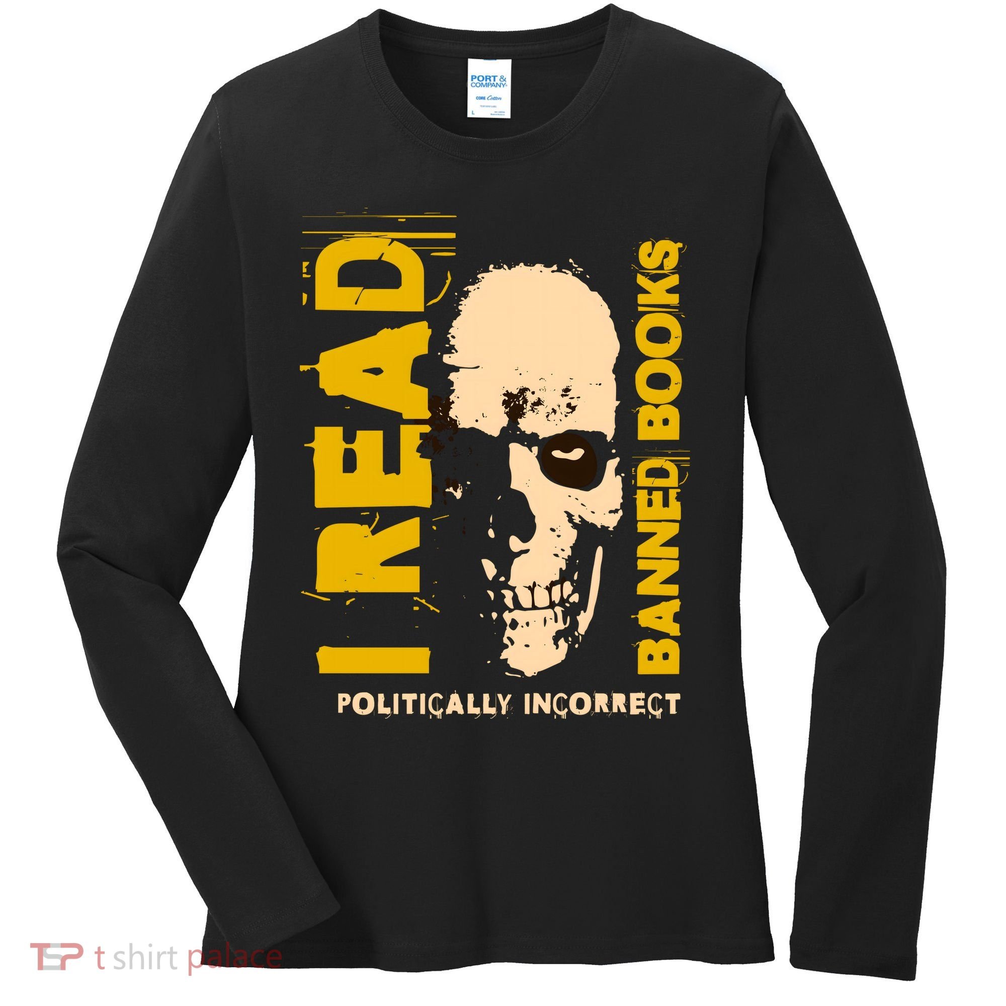 I Read Banned Books Politically Incorrect Anti Censorship Women's Long Sleeve Shirt