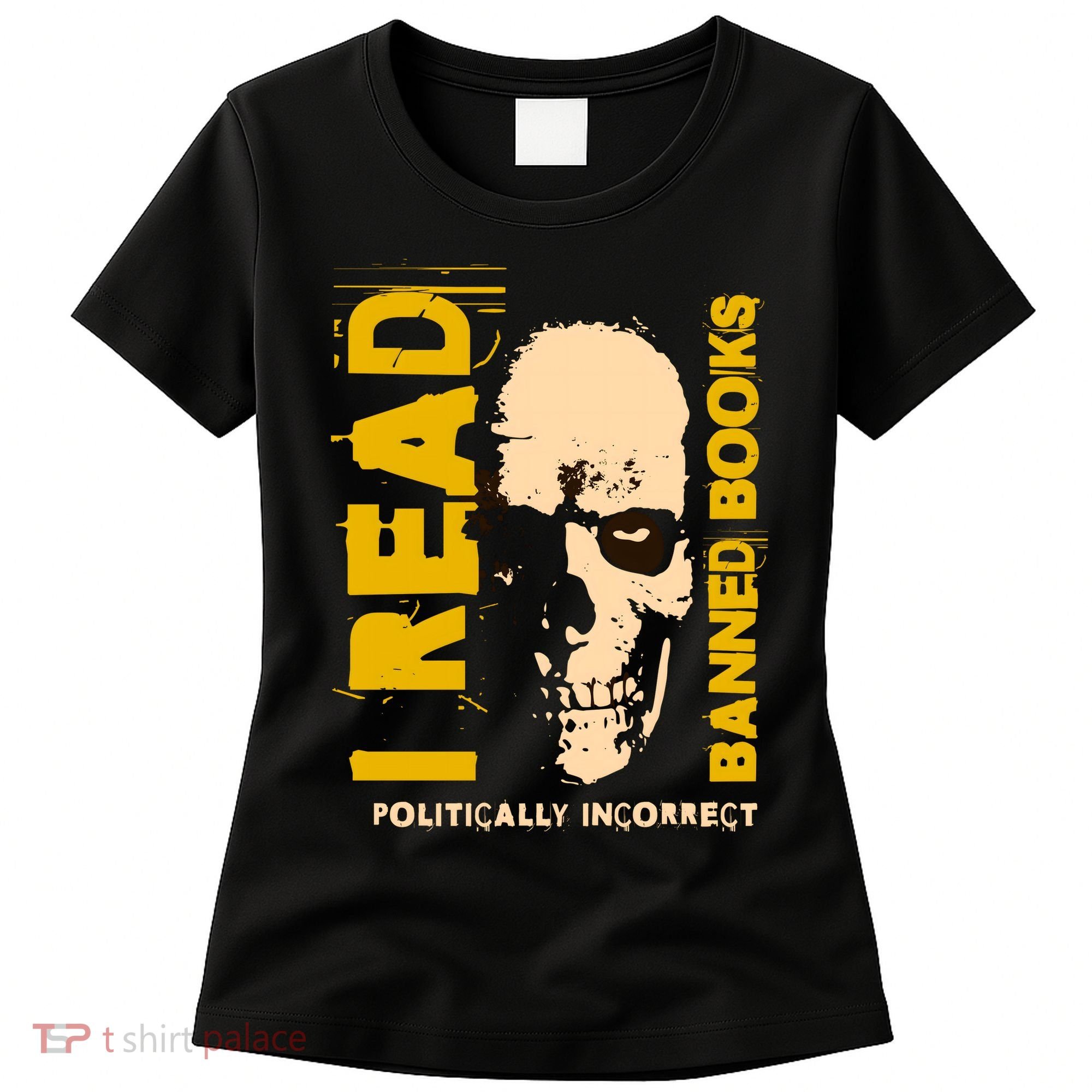 I Read Banned Books Politically Incorrect Anti Censorship Women's T-Shirt