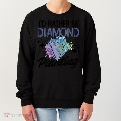 I'd Rather Be Diamond Painting Gift Painter Artist Gift Women's Sweatshirt