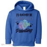 I'd Rather Be Diamond Painting Gift Painter Artist Gift Toddler Hoodie thumb 0
