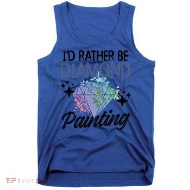 I'd Rather Be Diamond Painting Gift Painter Artist Gift Tank Top