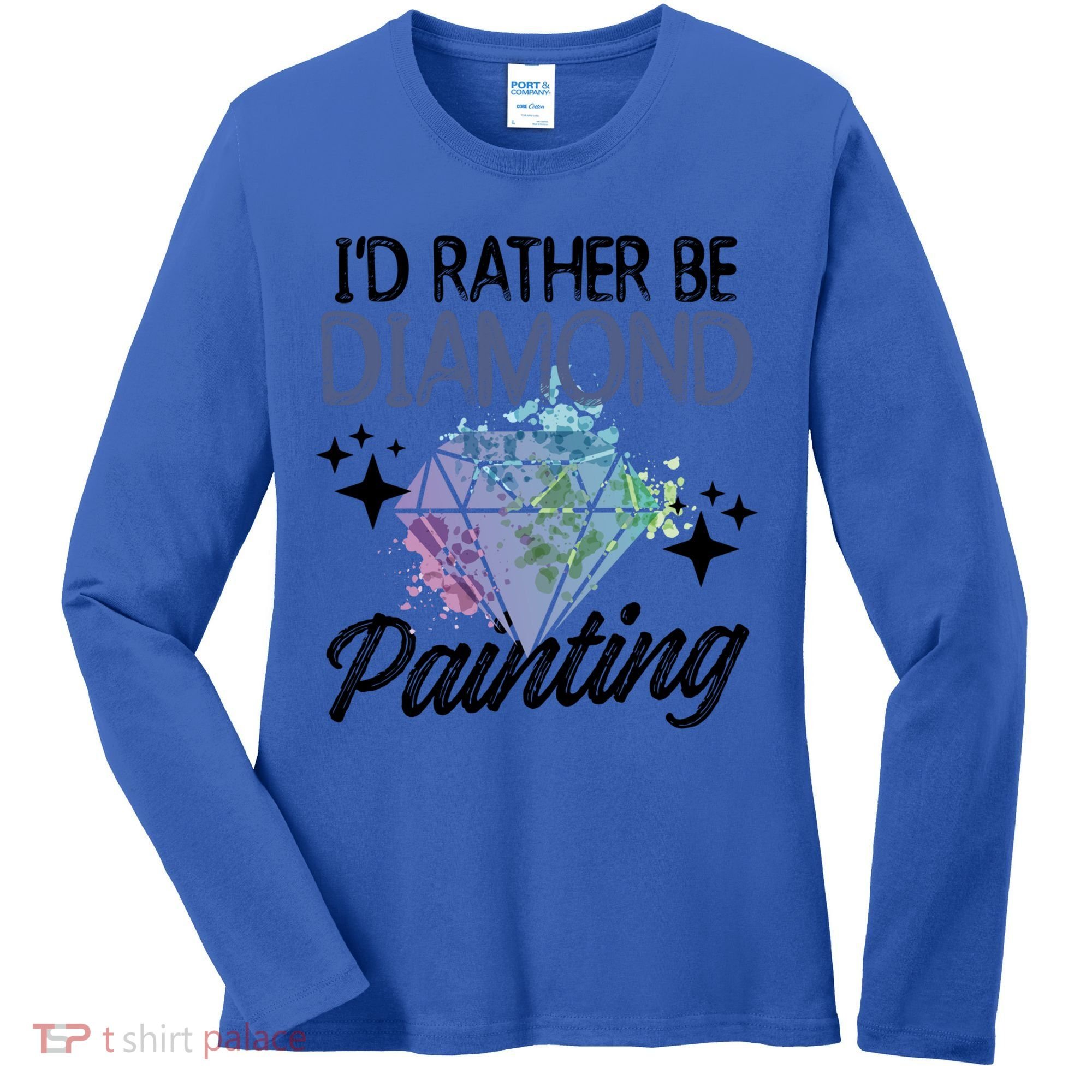 I'd Rather Be Diamond Painting Gift Painter Artist Gift Women's Long Sleeve Shirt
