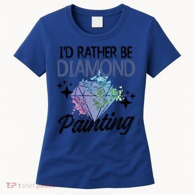 I'd Rather Be Diamond Painting Gift Painter Artist Gift Women's T-Shirt