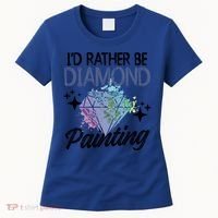 I'd Rather Be Diamond Painting Gift Painter Artist Gift Women's T-Shirt thumb 0