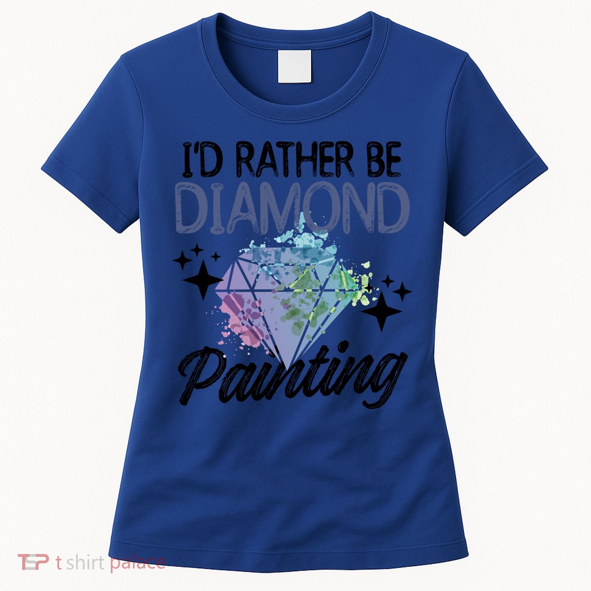 I'd Rather Be Diamond Painting Gift Painter Artist Gift Women's T-Shirt