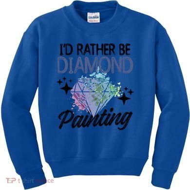 I'd Rather Be Diamond Painting Gift Painter Artist Gift Kids Sweatshirt