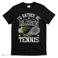 I'd Rather Be Playing Tennis Racket Sports Tournament T-Shirt thumb 0