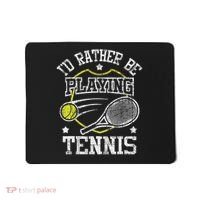 I'd Rather Be Playing Tennis Racket Sports Tournament Mousepad thumb 0