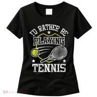 I'd Rather Be Playing Tennis Racket Sports Tournament Women's T-Shirt thumb 0