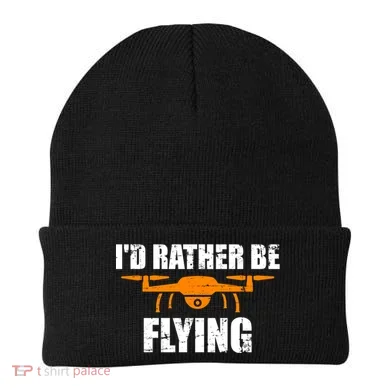 Id Rather Be Flying Drone Gift Beanie