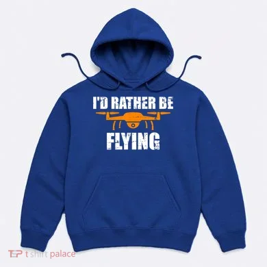 Id Rather Be Flying Drone Gift Hoodie