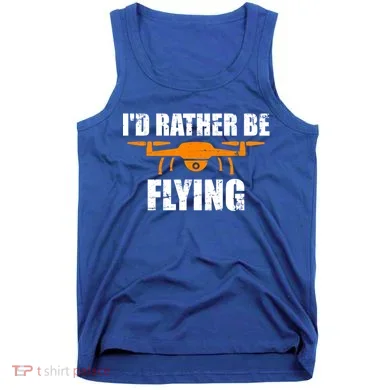 Id Rather Be Flying Drone Gift Tank Top