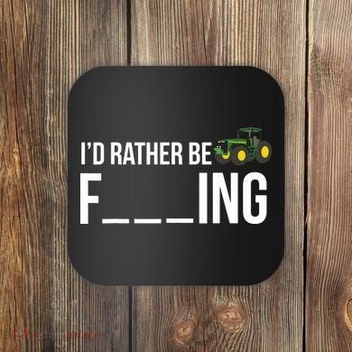Id Rather Be Farming Funny Farmer Gift Coaster