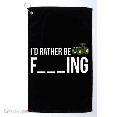 Id Rather Be Farming Funny Farmer Gift Golf Towel