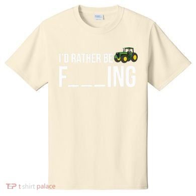 Id Rather Be Farming Funny Farmer Gift T-Shirt