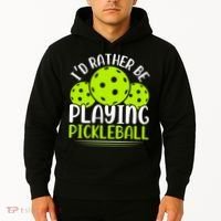 I'd Rather Be Playing Pickleball Gift For Pickleball Team Hoodie thumb 2