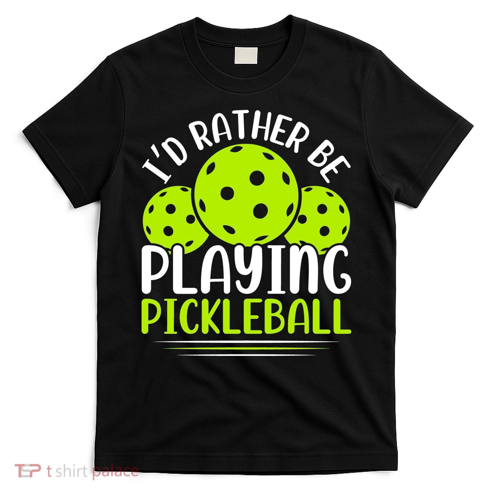 I'd Rather Be Playing Pickleball Gift For Pickleball Team T-Shirt