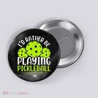 I'd Rather Be Playing Pickleball Gift For Pickleball Team Button thumb 0