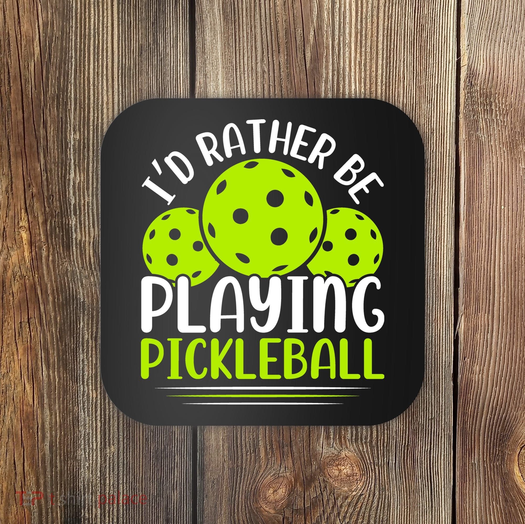 I'd Rather Be Playing Pickleball Gift For Pickleball Team Coaster