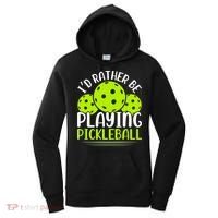 I'd Rather Be Playing Pickleball Gift For Pickleball Team Women's Hoodie thumb 0