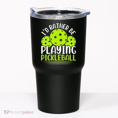 I'd Rather Be Playing Pickleball Gift For Pickleball Team Tumbler