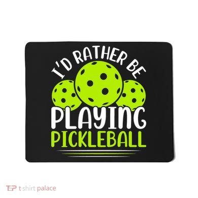 I'd Rather Be Playing Pickleball Gift For Pickleball Team Mousepad
