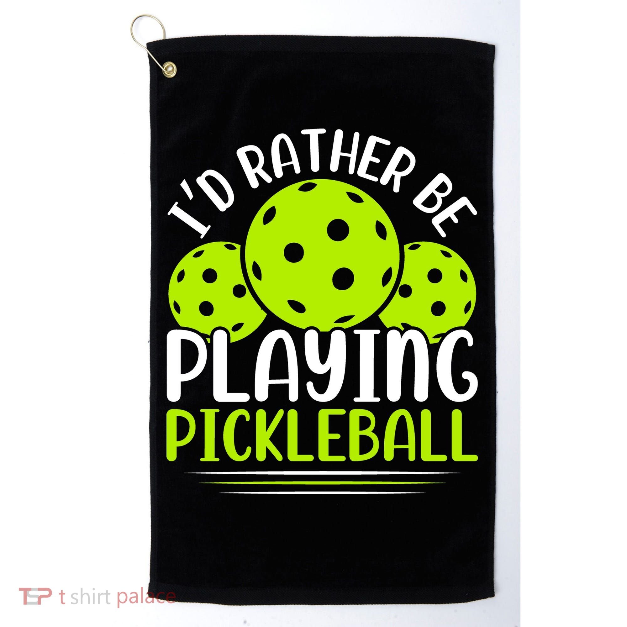 I'd Rather Be Playing Pickleball Gift For Pickleball Team Golf Towel