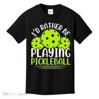 I'd Rather Be Playing Pickleball Gift For Pickleball Team Kids T-Shirt thumb 0
